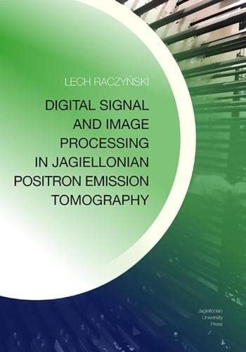Digital Signal And Image Processing In Jagiellonian Positron Emission Tomography Lech Raczyski