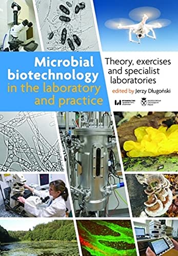 Microbial Biotechnology In The Laboratory And Practice Theory Exercises And Specialist Laboratories Jerzy Dugoski