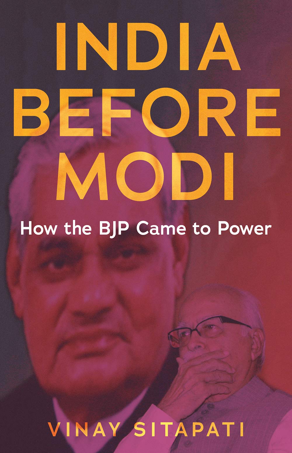 India Before Modi How The Bjp Came To Power Vinay Sitapati
