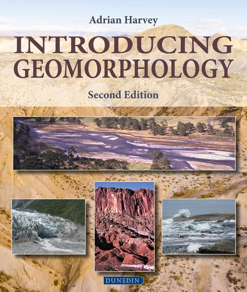 Introducing Geomorphology A Guide To Landforms And Processes 2nd Edition Adrian Harvey