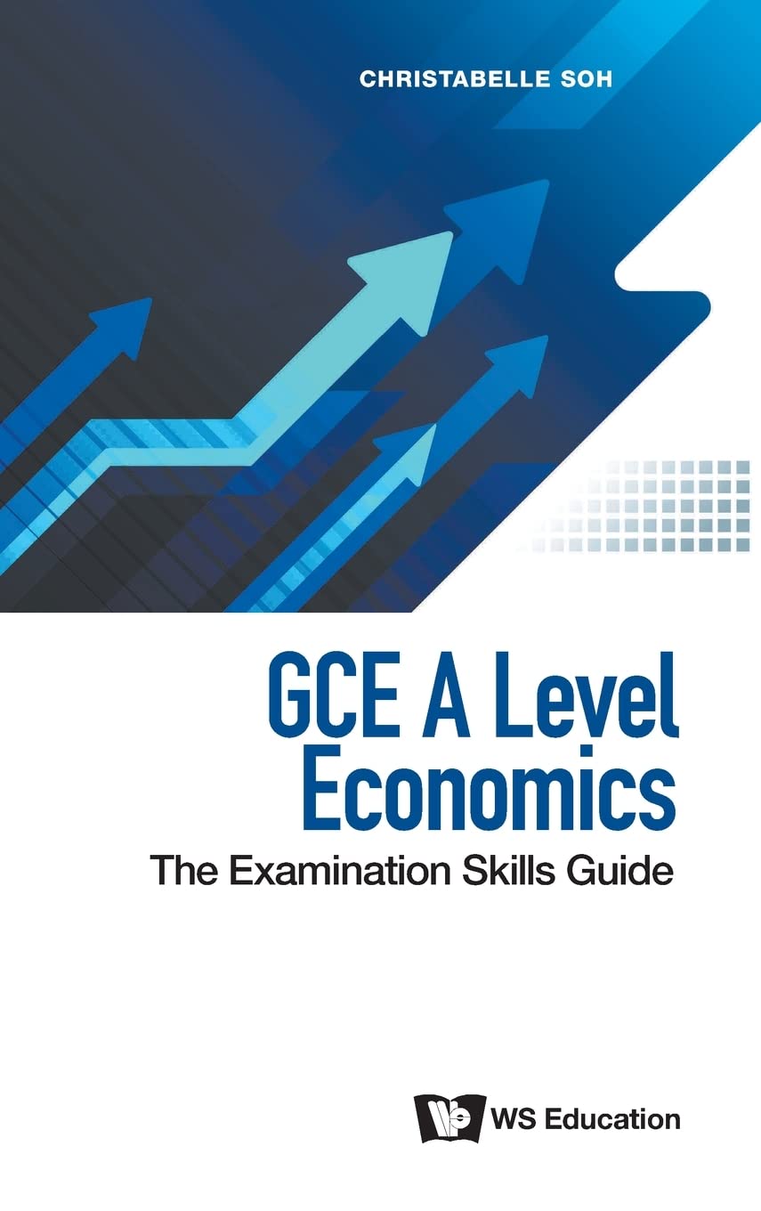 Gce A Level Economics The Examination Skills Guide Christabelle Soh