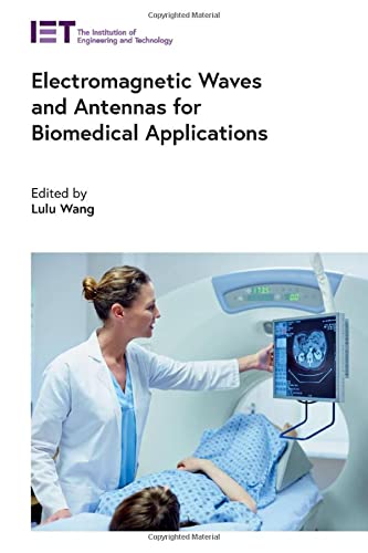 Electromagnetic Waves And Antennas For Biomedical Applications Lulu Wang