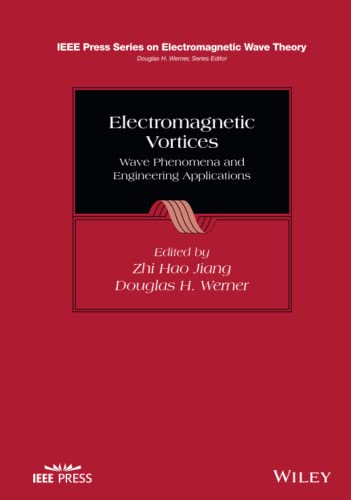 Electromagnetic Vortices Wave Phenomena And Engineering Applications Zhi Hao Jiang