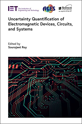 Uncertainty Quantification Of Electromagnetic Devices Circuits And Systems Sourajeet Roy