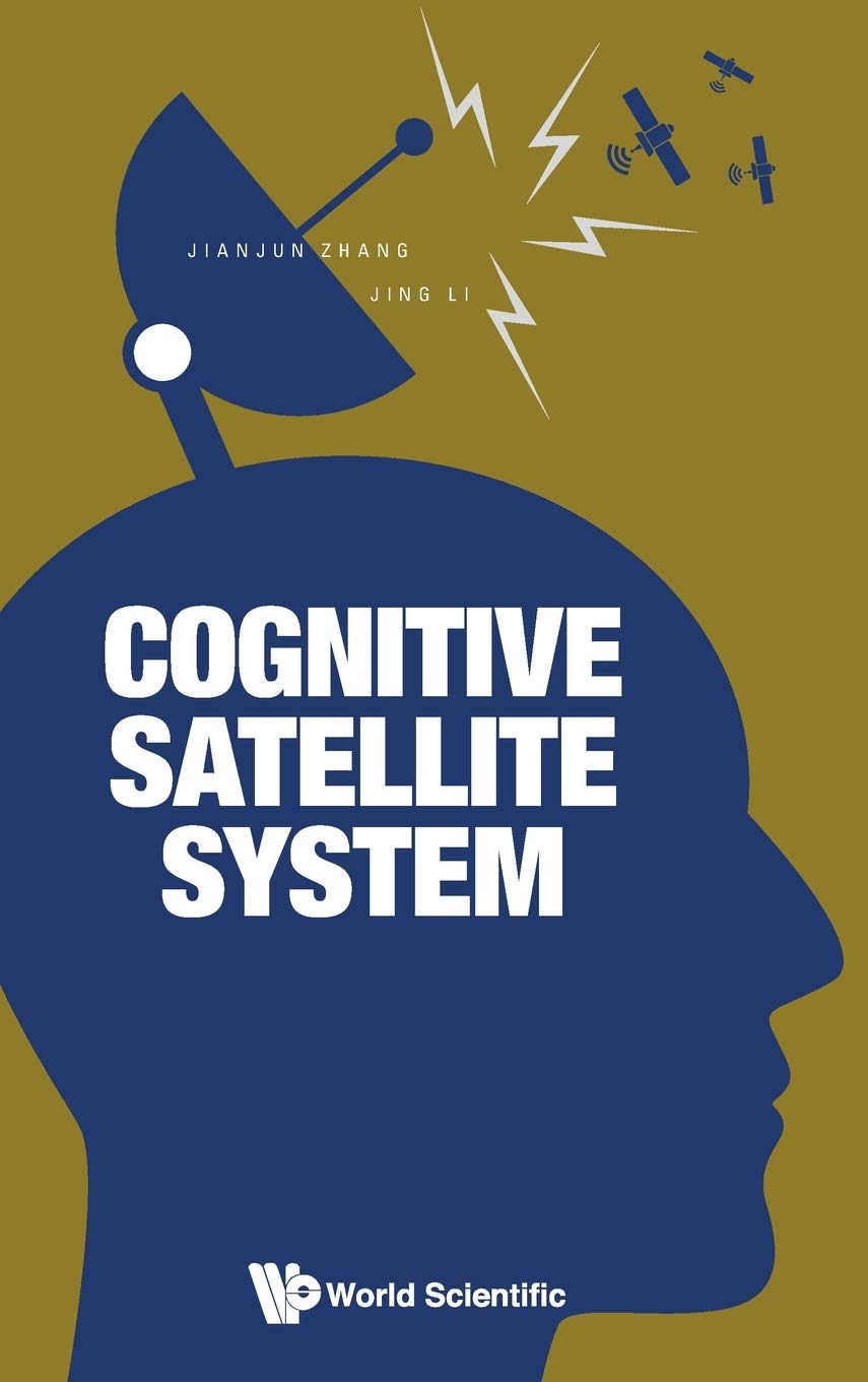 Cognitive Satellite System Jianjun Zhang Jing Li