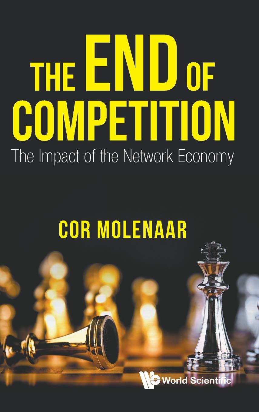 The End Of Competition The Impact Of The Network Economy Cor Molenaar