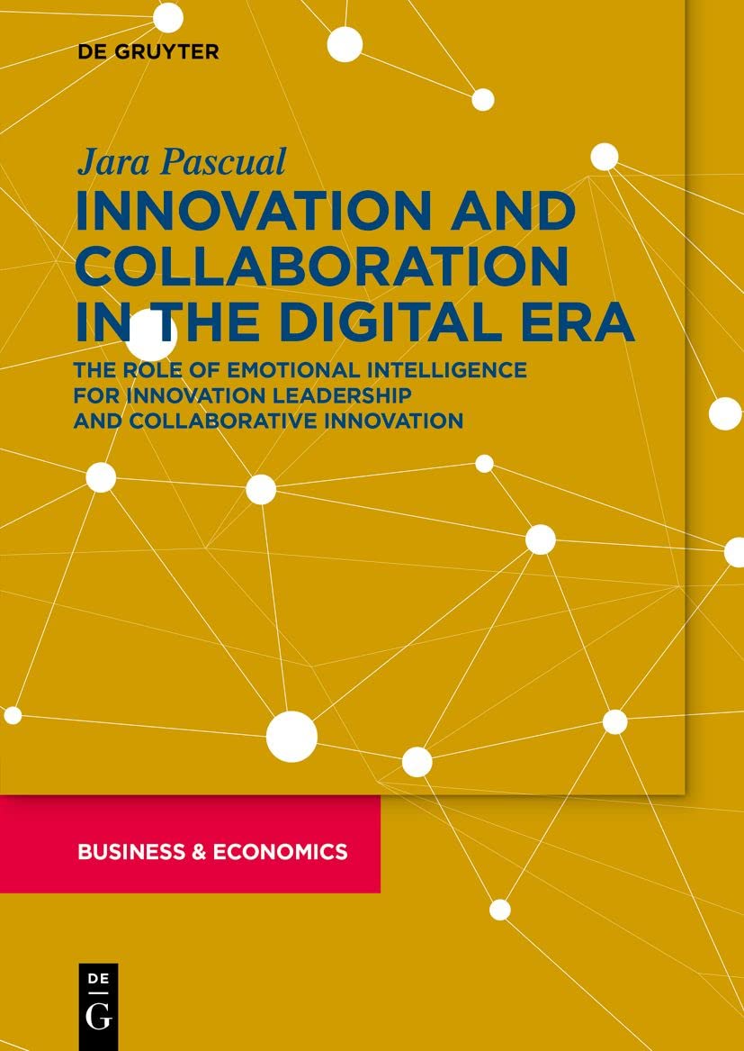 Innovating And Collaborating In The Digital Era The Role Of Emotional Intelligence For Innovation Leadership And Collaborative Innovation Jara Pascual