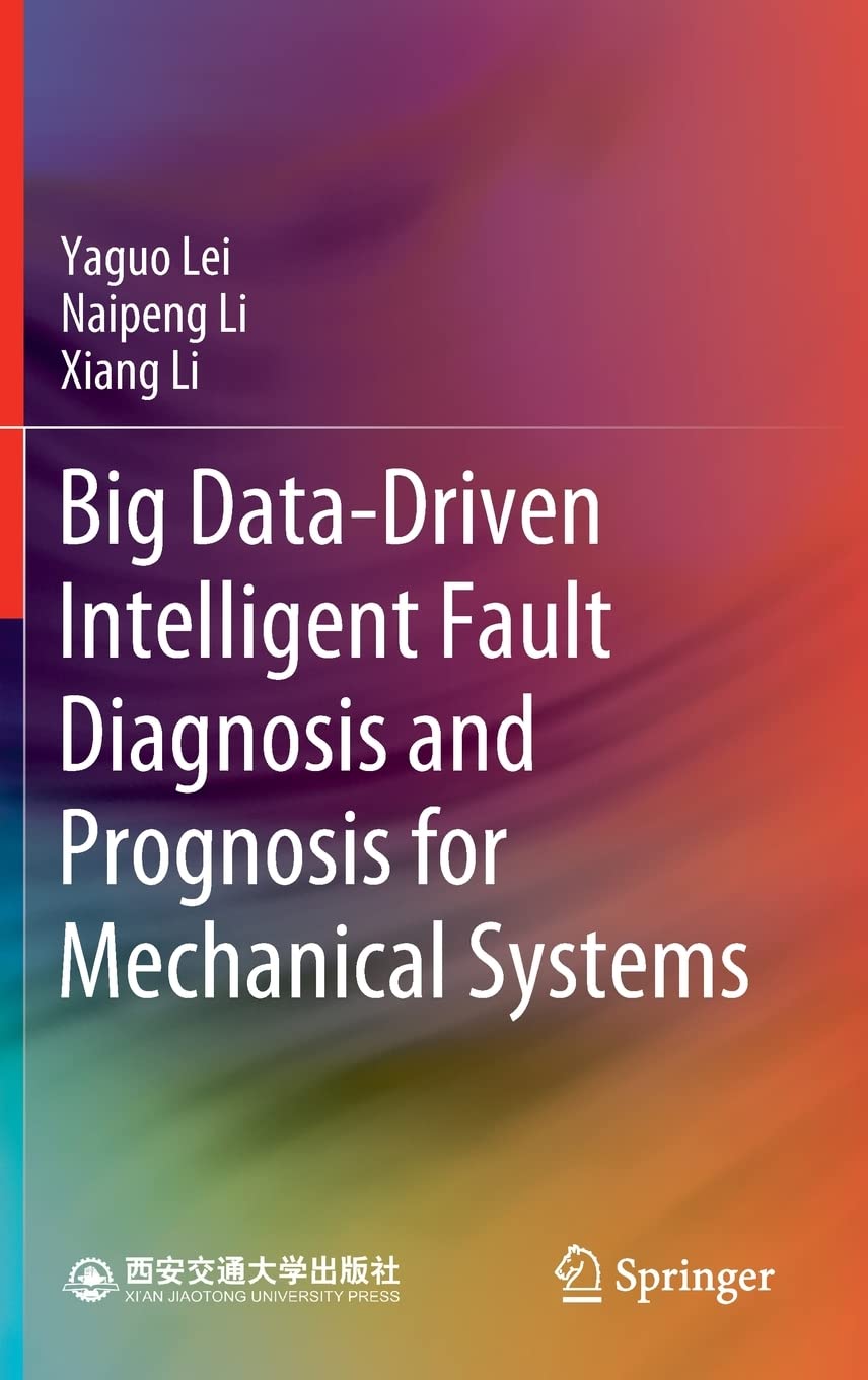Big Datadriven Intelligent Fault Diagnosis And Prognosis For Mechanical Systems Yaguo Lei
