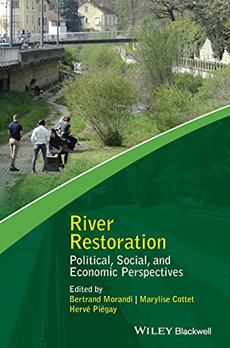 River Restoration Political Social And Economic Perspectives Bertrand Morandi