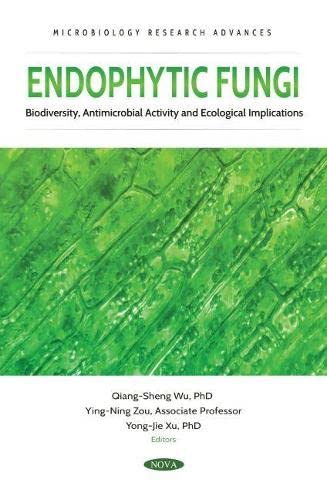 Endophytic Fungi Biodiversity Antimicrobial Activity And Ecological Implications Yongjie Xu