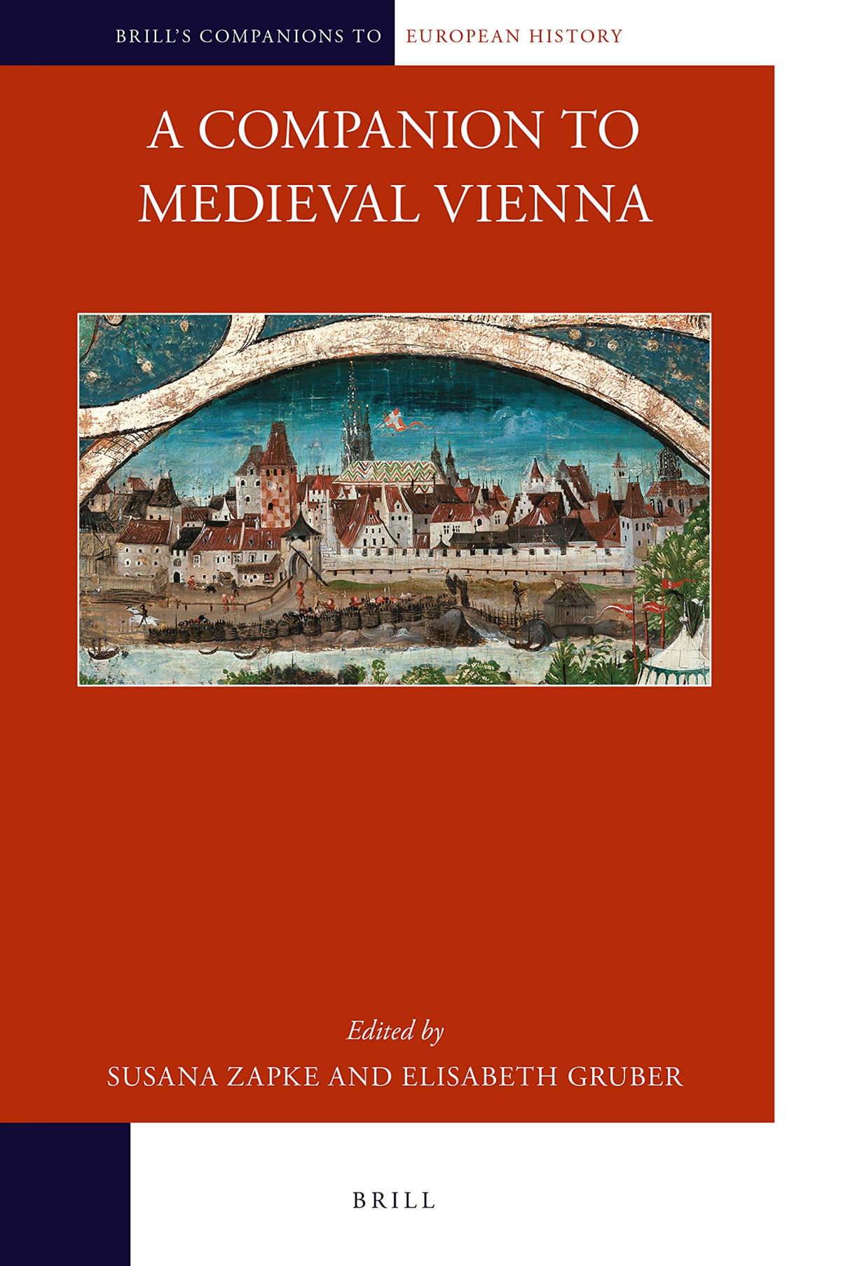 A Companion To Medieval Vienna Susana Zapke Elisabeth Gruber Eds