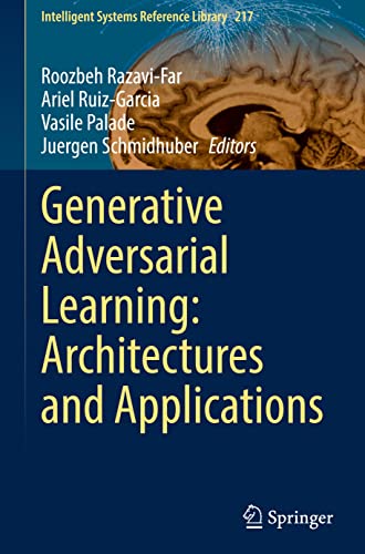 Generative Adversarial Learning Architectures And Applications Roozbeh Razavifar