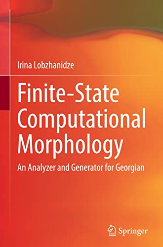 Finitestate Computational Morphology An Analyzer And Generator For Georgian Irina Lobzhanidze