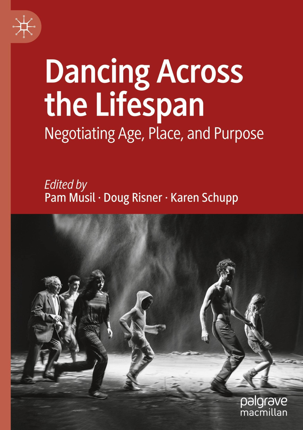 Dancing Across The Lifespan Negotiating Age Place And Purpose Pam Musil