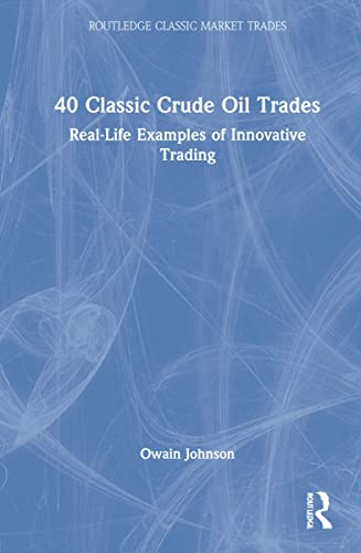 40 Classic Crude Oil Trades Reallife Examples Of Innovative Trading Owain Johnson