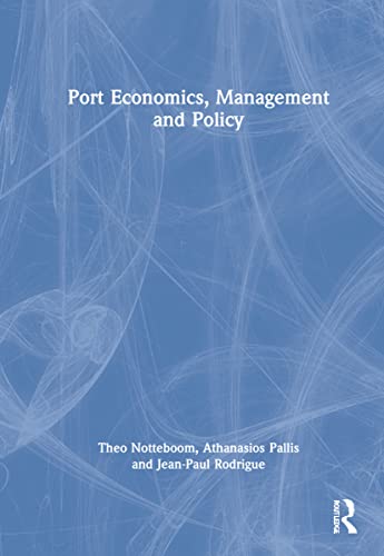 Port Economics Management And Policy Theo Notteboom Athanasios Pallis