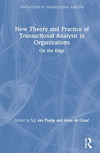 New Theory And Practice Of Transactional Analysis In Organizations On The Edge Sari Van Poelje
