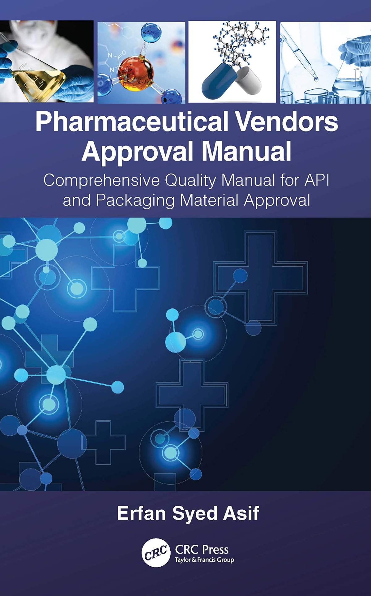 Pharmaceutical Vendors Approval Manual A Comprehensive Quality Manual For Api And Packaging Material Approval Erfan Syed Asif