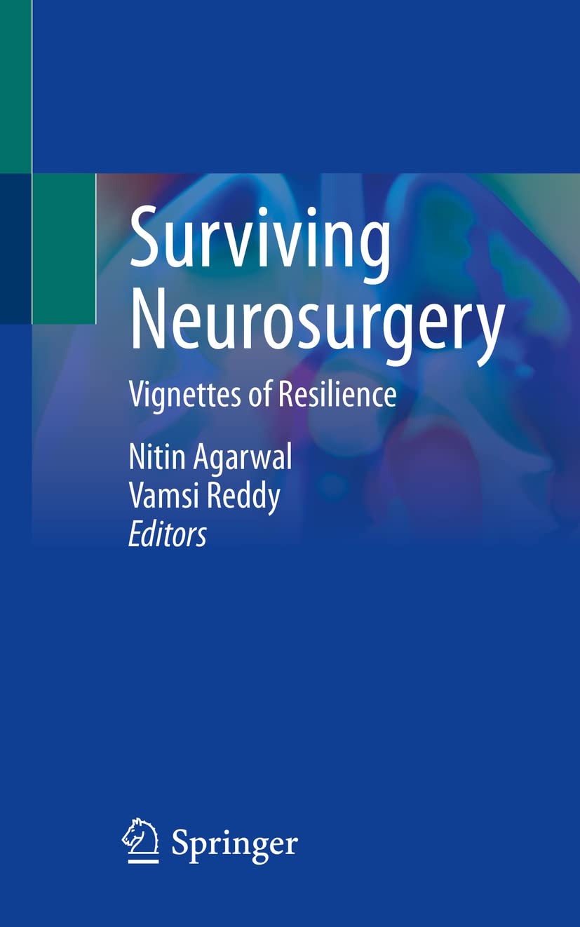 Surviving Neurosurgery Vignettes Of Resilience Nitin Agarwal