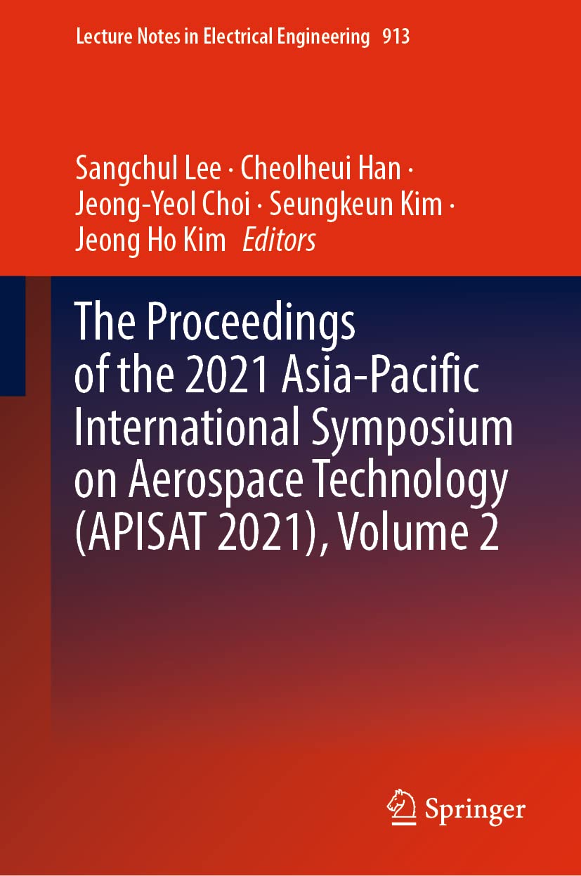 The Proceedings Of The 2021 Asiapacific International Symposium On Aerospace Technology Apisat 2021 Volume 2 Sangchul Lee