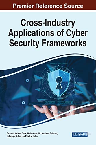 Crossindustry Applications Of Cyber Security Frameworks Sukanta Kumar Baral