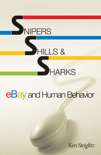 Snipers Shills And Sharks Ebay And Human Behavior Ken Steiglitz