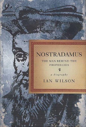 Nostradamus The Man Behind The Prophecies Ian Wilson