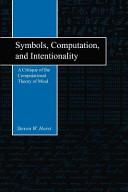 Symbols Computation And Intentionality A Critique Of The Computational Theory Of Mind Steven W Horst