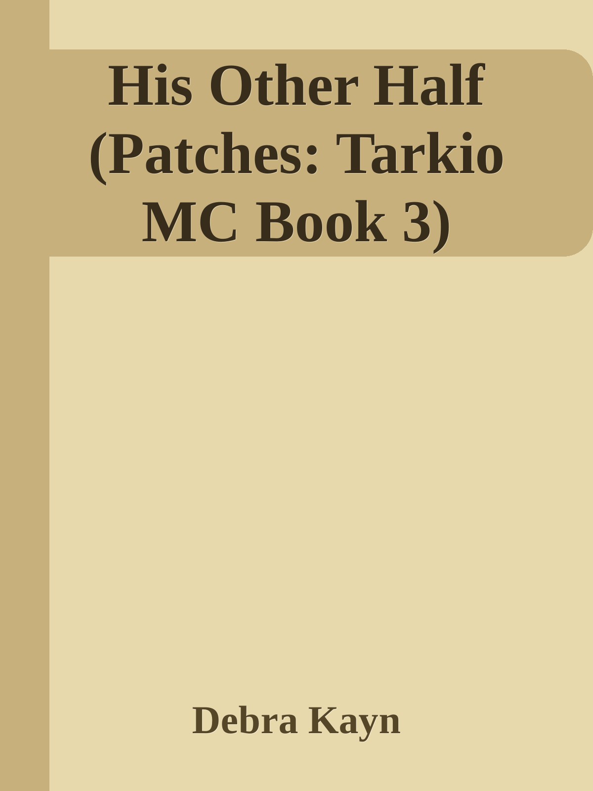 His Other Half Patches Tarkio Mc Book 3 Debra Kayn