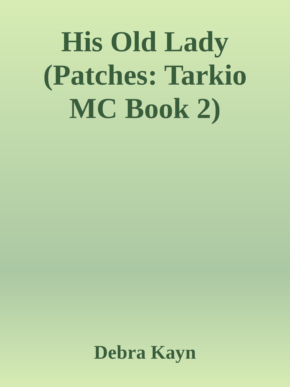 His Old Lady Patches Tarkio Mc Book 2 Debra Kayn