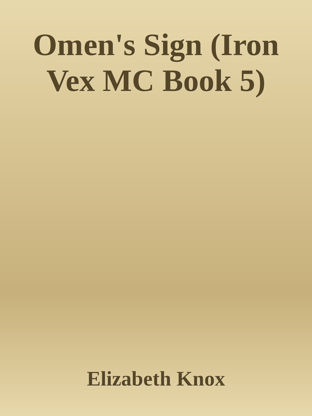 Omens Sign Iron Vex Mc Book 5 Elizabeth Knox