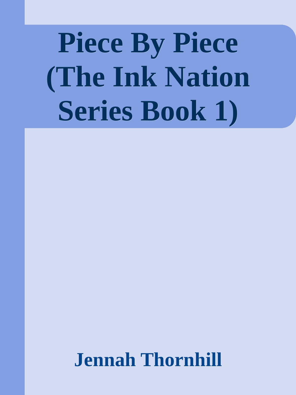 Piece By Piece The Ink Nation Series Book 1 Jennah Thornhill