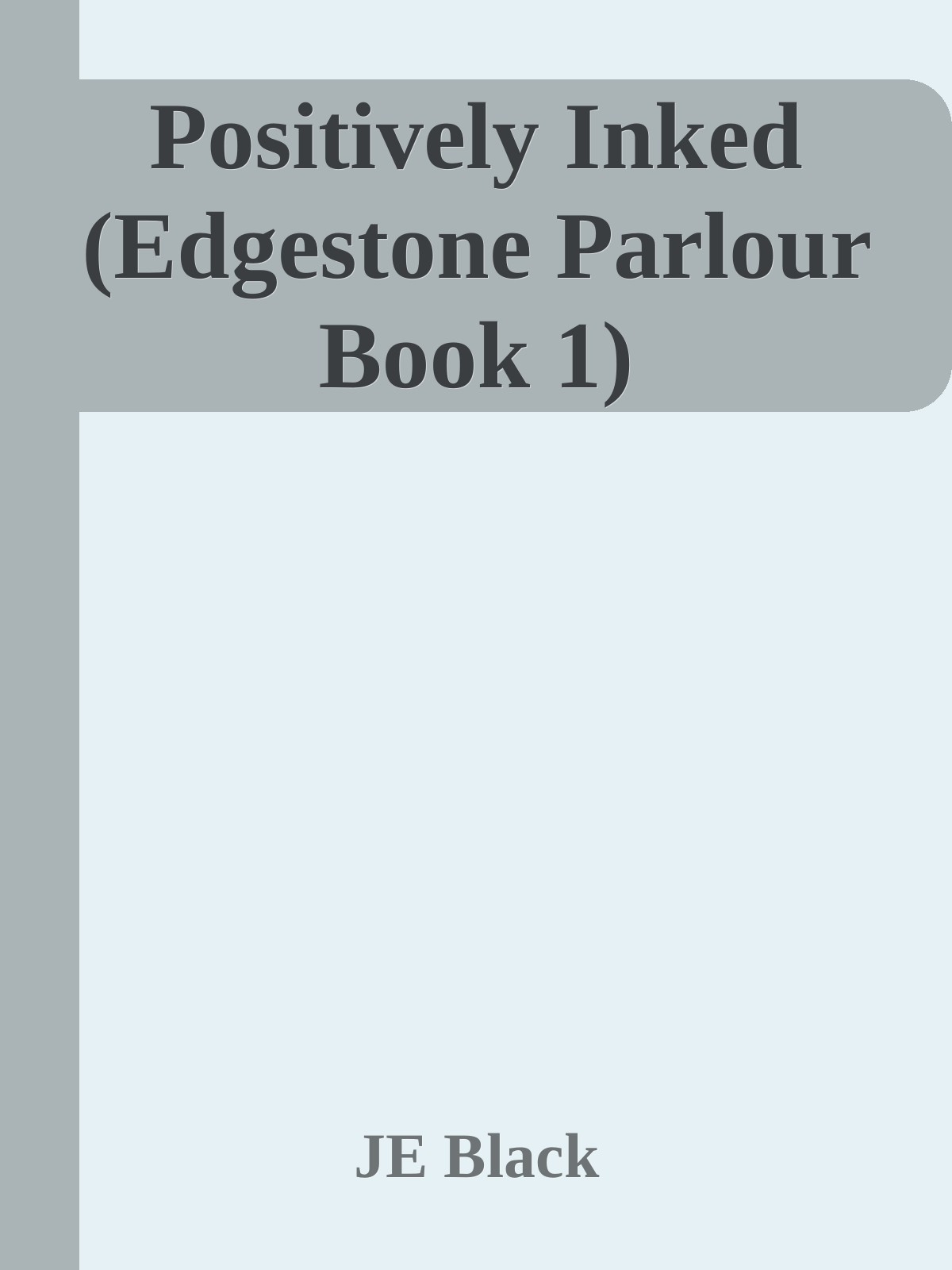 Positively Inked Edgestone Parlour Book 1 Je Black