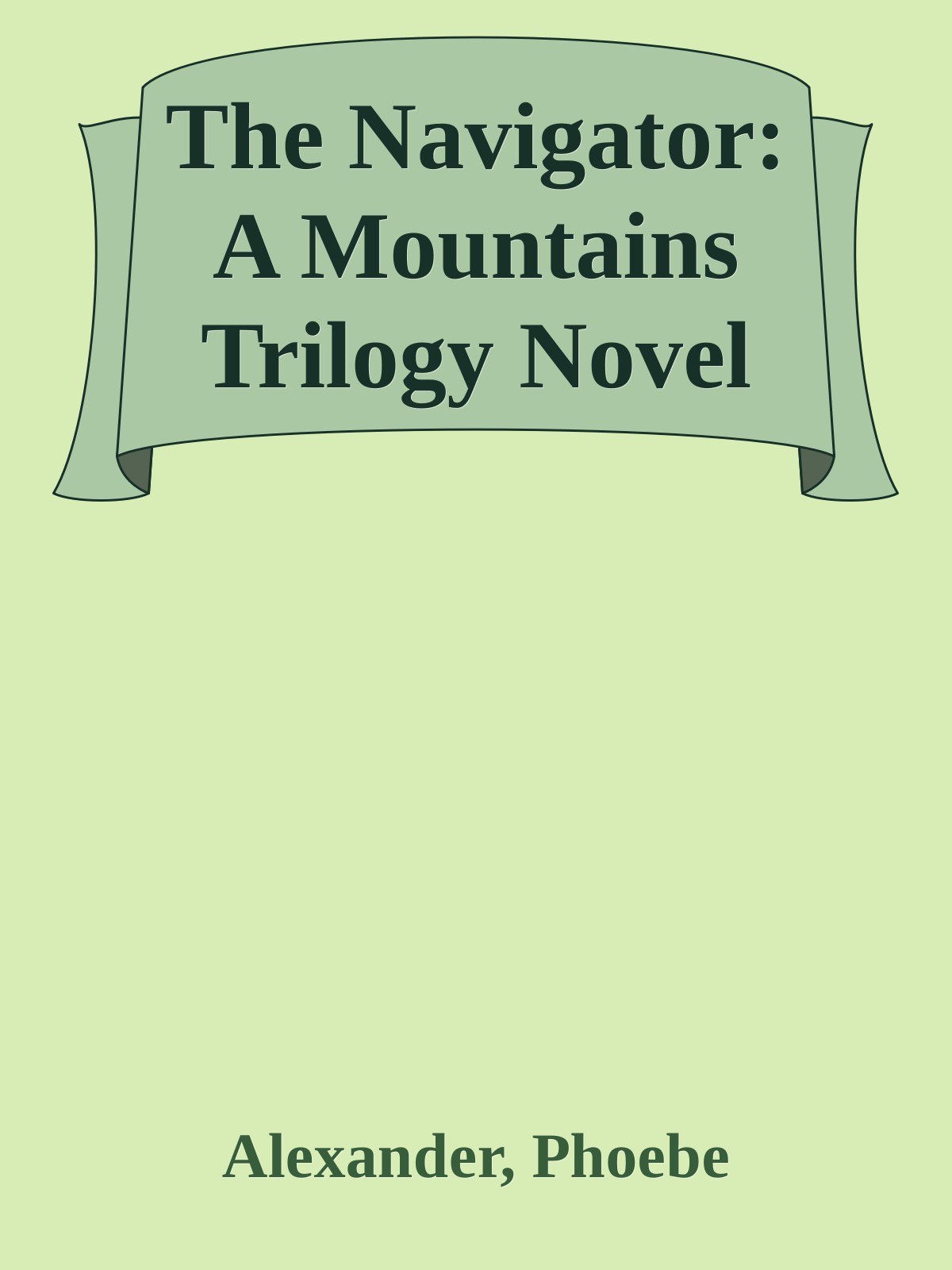 The Navigator A Mountains Trilogy Novel Alexander Phoebe