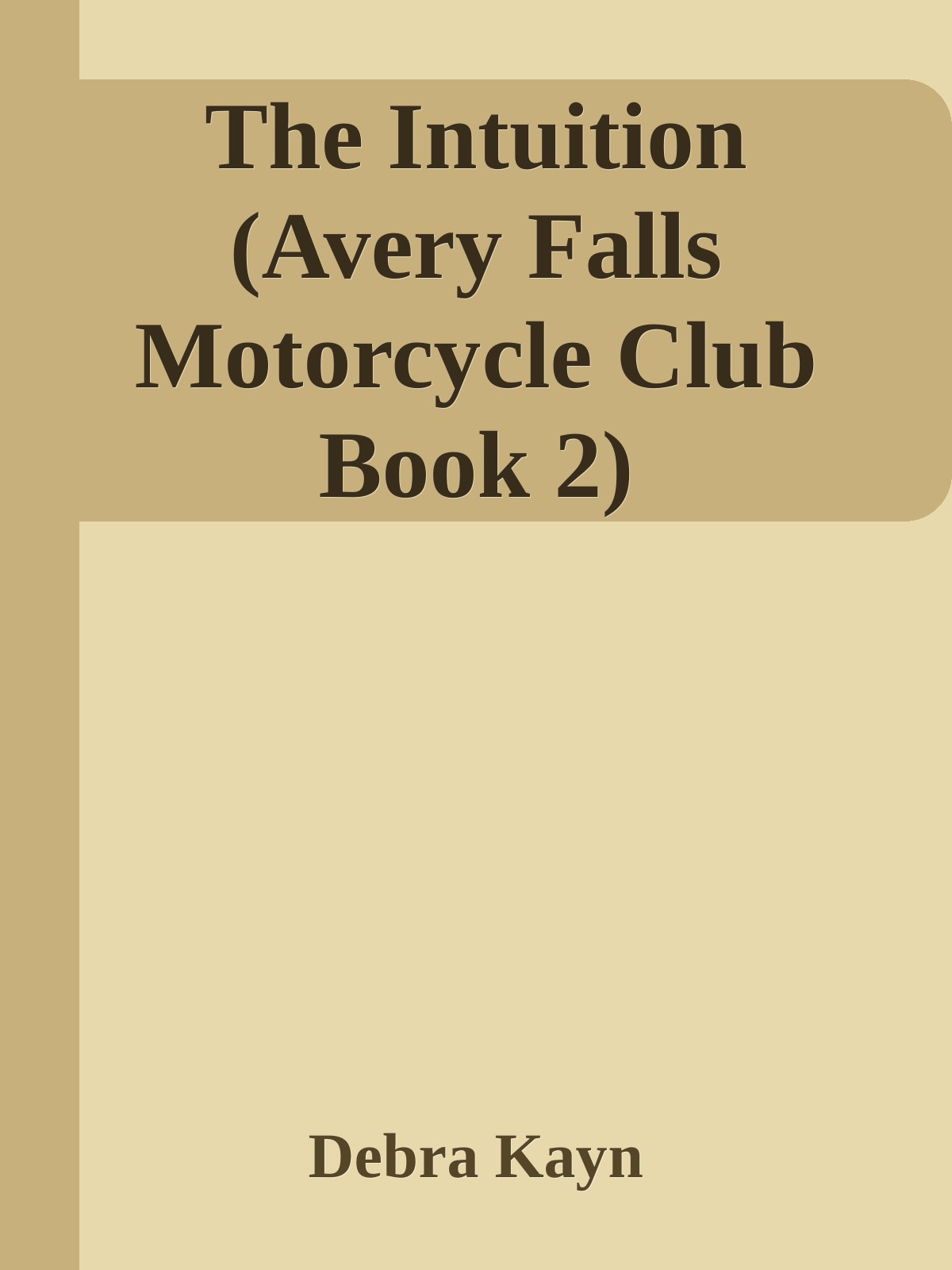 The Intuition Avery Falls Motorcycle Club Book 2 Debra Kayn