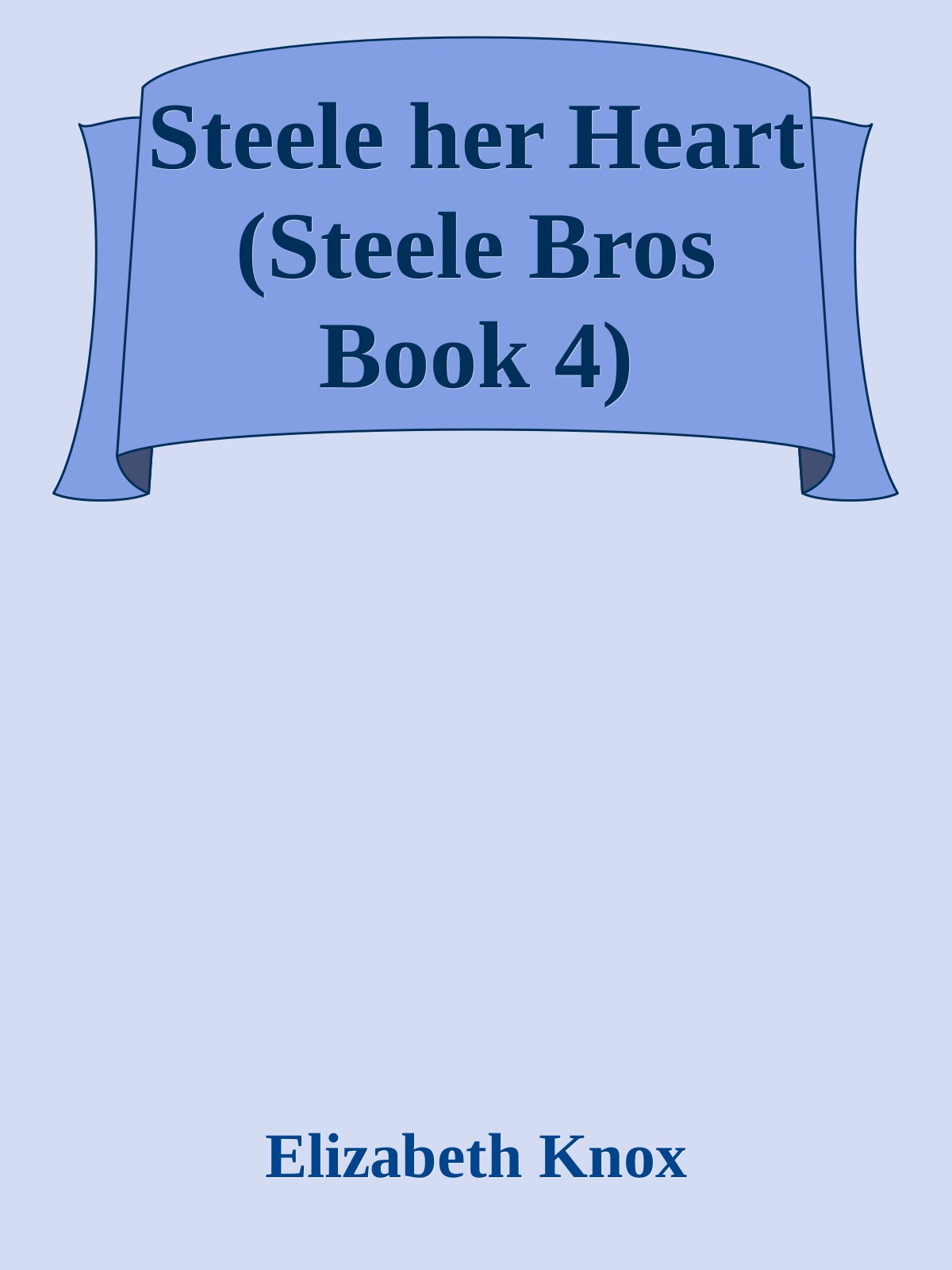 Steele Her Heart Steele Bros Book 4 Elizabeth Knox