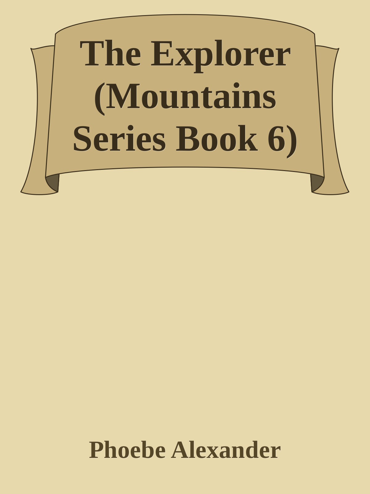 The Explorer Mountains Series Book 6 Phoebe Alexander