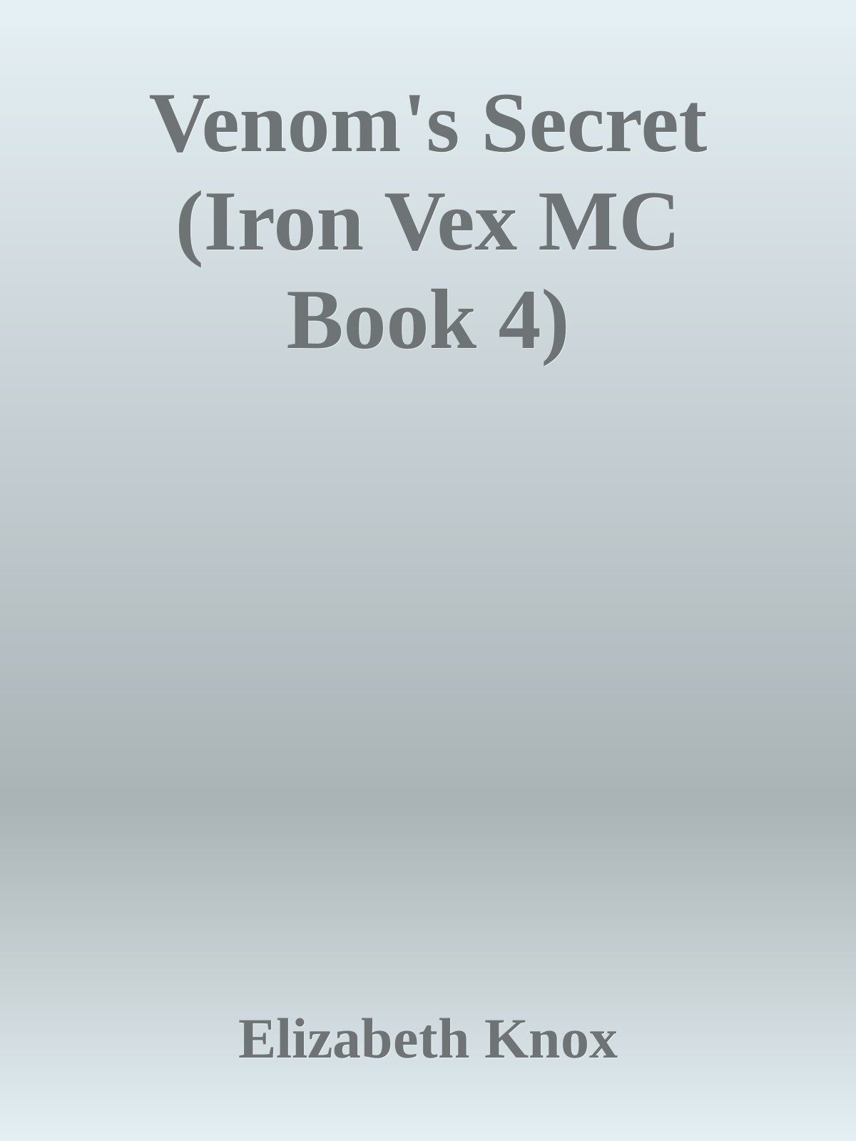 Venoms Secret Iron Vex Mc Book 4 Elizabeth Knox