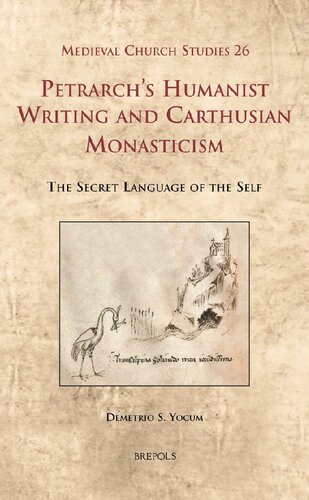 Petrarchs Humanist Writing And Carthusian Monasticism The Secret Language Of The Self Demetrio S Yocum