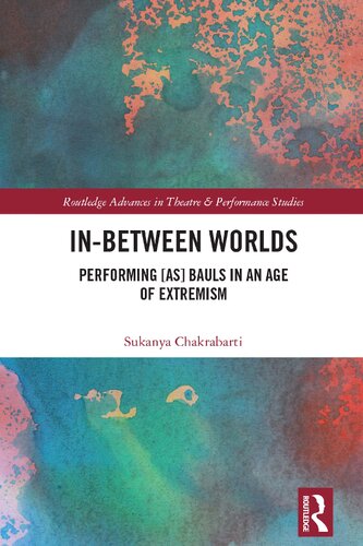 Inbetween Worlds Performing As Bauls In An Age Of Extremism Sukanya Chakrabarti