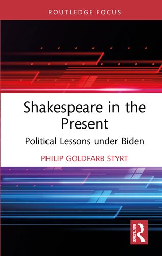 Shakespeare In The Present Political Lessons Under Biden Styrt Philip Goldfarb