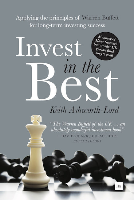 Invest In The Best Applying The Principles Of Warren Buffett For Longterm Investing Success Keith Ashworthlord