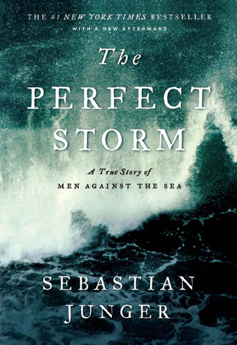 The Perfect Storm A True Story Of Men Against The Sea Sebastian Junger