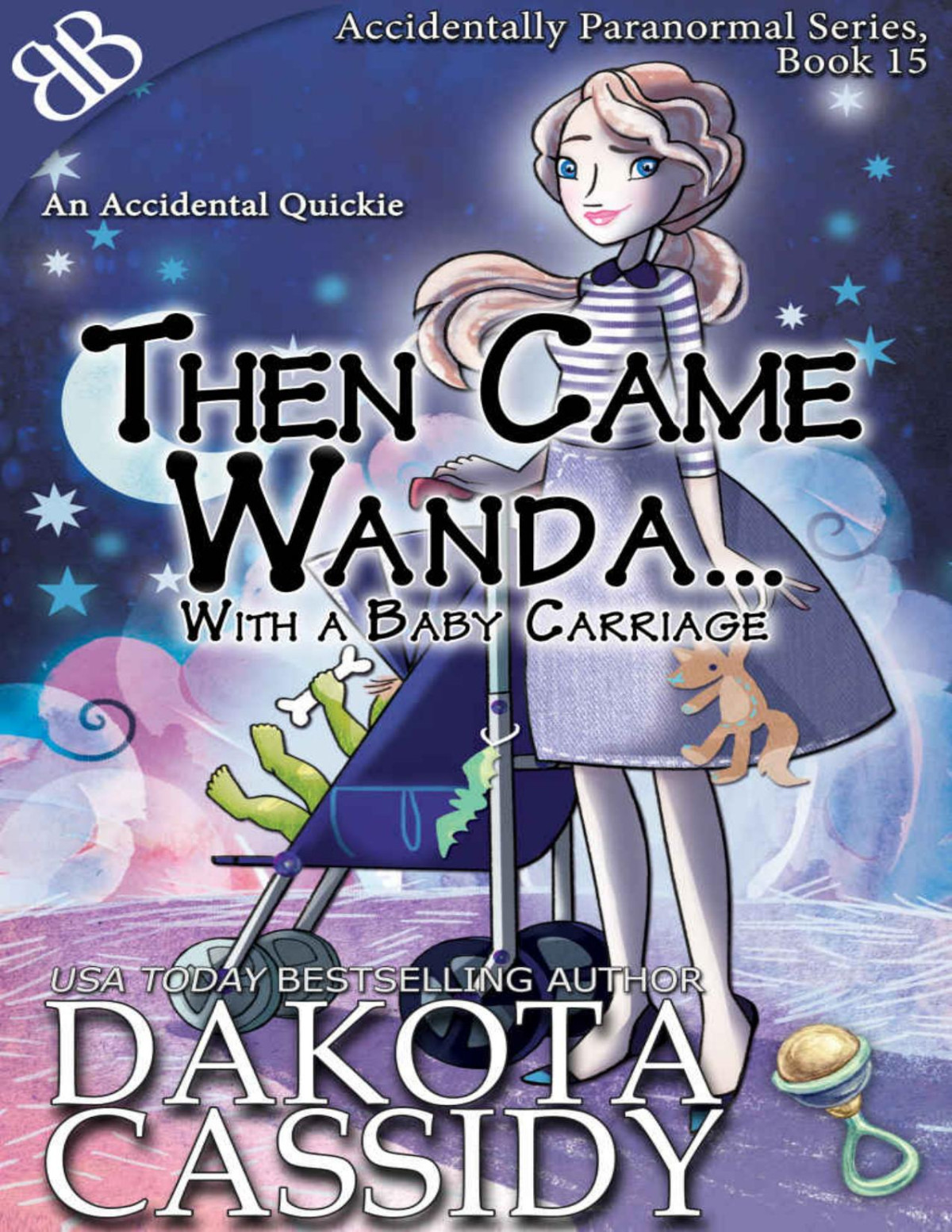 Accidentals 15 Then Came Wandawith A Baby Carriage Dakota Cassidy