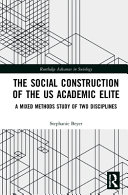 The Social Construction Of The Us Academic Elite A Mixed Methods Study Of Two Disciplines 1st Edition Stephanie Beyer