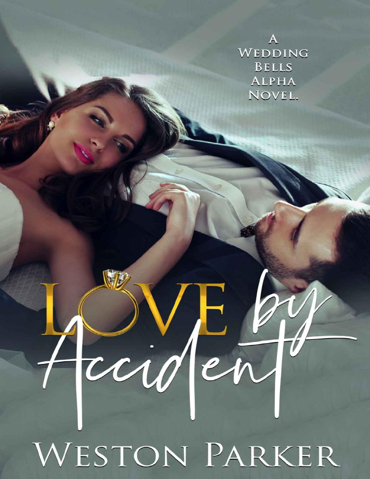 Love By Accident A Wedding Bells Alpha Novel Parker Weston