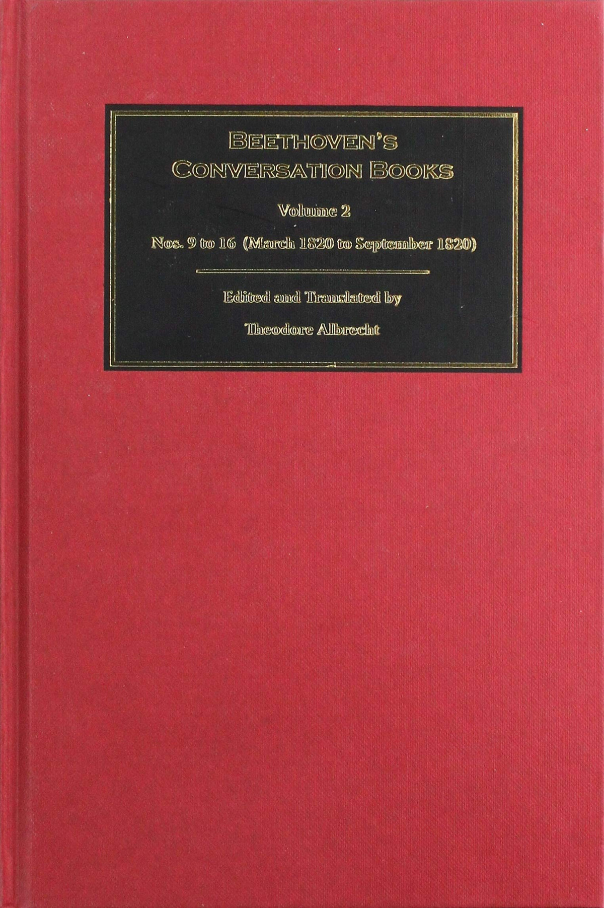 Beethovens Conversation Books Volume 2 Nos 9 To 16 March 1820 To September 1820 Theodore Albrecht