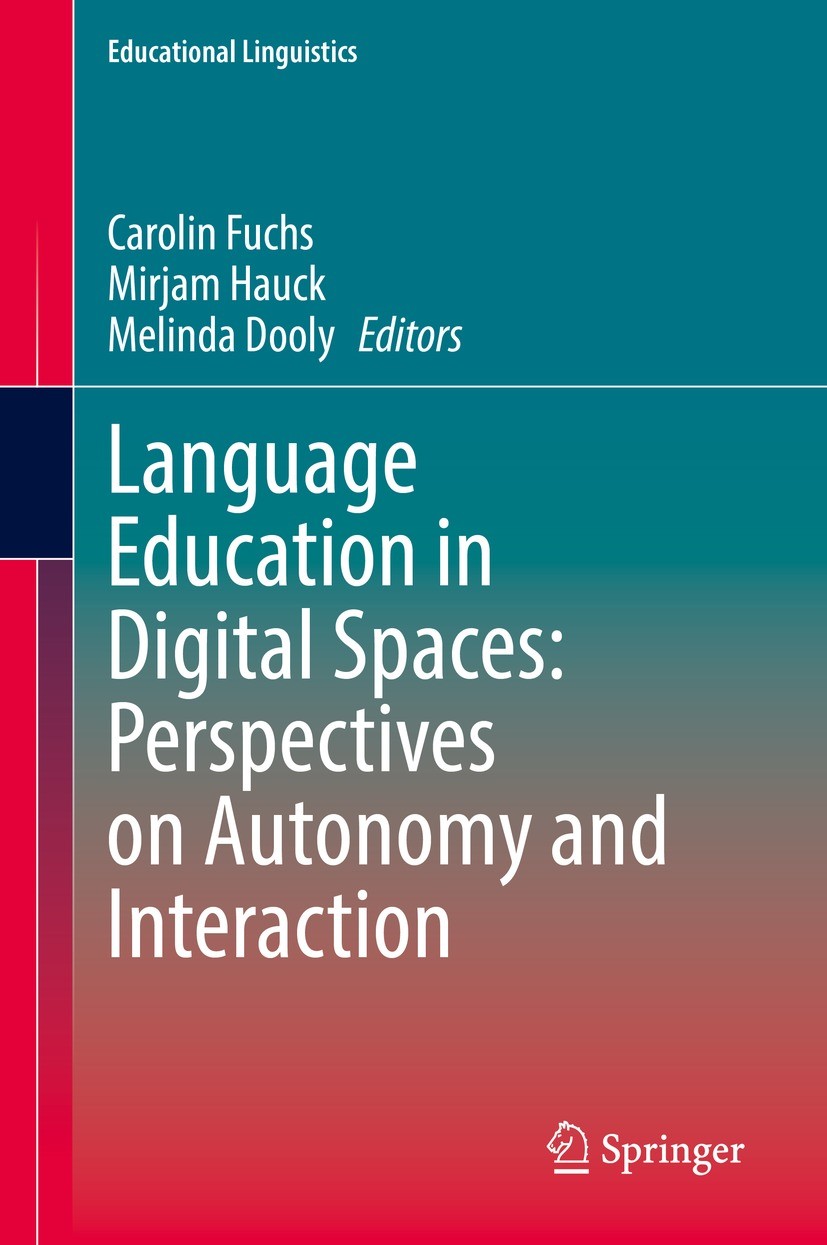 Language Education In Digital Spaces Perspectives On Autonomy And Interaction Carolin Fuchs