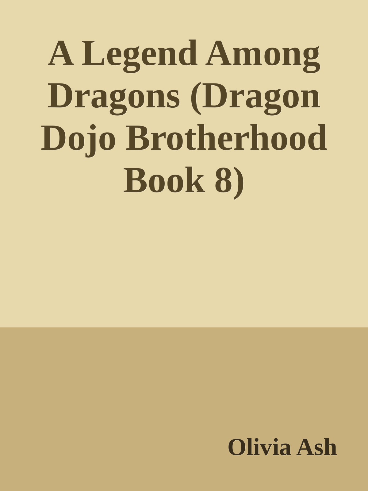 A Legend Among Dragons Dragon Dojo Brotherhood Book 8 Olivia Ash