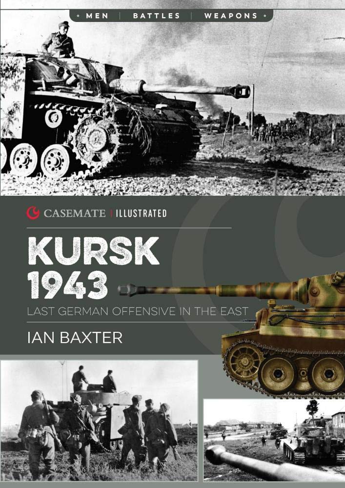 Kursk 1943 Last German Offensive In The East Casemate Illustrated Ian Baxter
